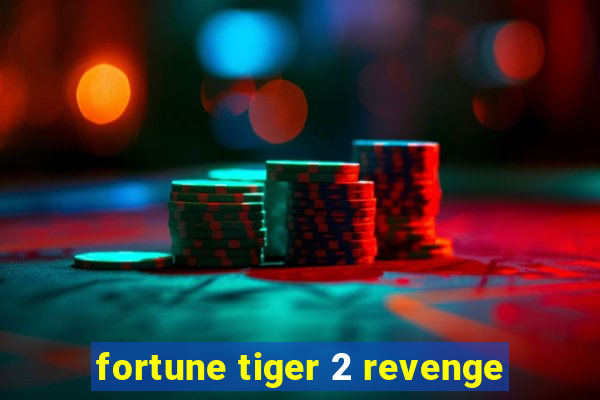 fortune tiger 2 revenge